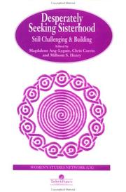 Cover of: Desperately Seeking Sisterhood: Still Challenging And Building (Feminist Perspectives on the Past and Present)