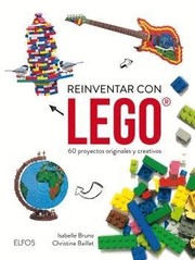 Cover of: Reinventar con Lego: 60 proyectos originales y creativos