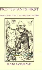 Cover of: Protestants first: Orangeism in nineteenth century Scotland