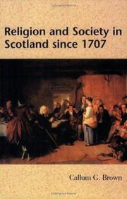 Cover of: Religion and society in Scotland since 1707 by Callum G. Brown
