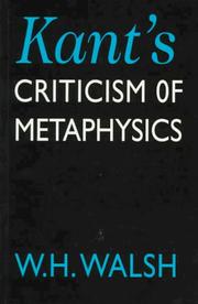 Cover of: Kant's criticism of metaphysics by W. H. Walsh, W. H. Walsh