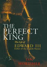 Cover of: The Perfect King: The Life of Edward III, Father of the English Nation