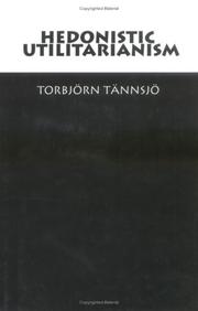 Cover of: Hedonistic utilitarianism by Torbjörn Tännsjö