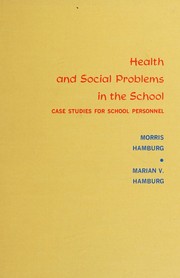Cover of: Health and social problems in the school by Morris Hamburg