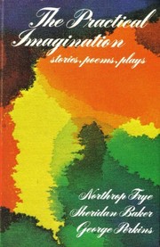 Cover of: The Practical imagination by [edited by] Northrop Frye, Sheridan Baker, George Perkins.