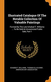 Cover of: Illustrated Catalogue of the Notable Collection of Valuable Paintings by Ichabod T. Williams, Thomas Ellis Kirby, American Art Association