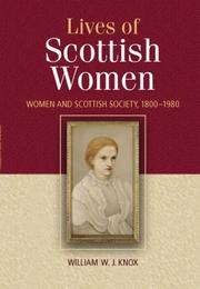 Cover of: The Lives of Scottish Women: Women and Scottish Society, 1800--1980