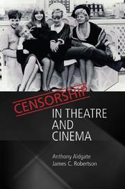 Cover of: Censorship in Theatre and Cinema by Anthony Aldgate, James T. Robinson