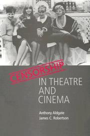 Cover of: Censorship in Theatre and Cinema by Anthony Aldgate, James T. Robinson
