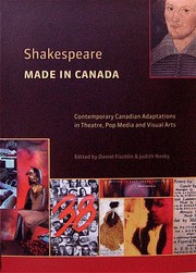 Cover of: Shakespeare: made in Canada : contemporary Canadian adaptations in theatre, pop media and visual arts