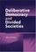 Cover of: Deliberative democracy and divided societies