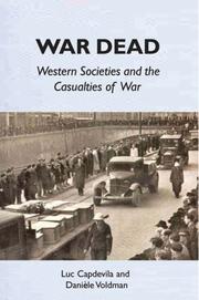 WAR DEAD: WESTERN SOCIETIES AND THE CASUALTIES OF WAR; TRANS. BY RICHARD VEASEY by LUC CAPDEVILA, Luc Capdevila, Daniele Voldman