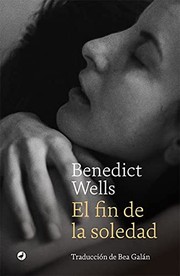 Cover of: El fin de la soledad by Benedict Wells, Bea Galán