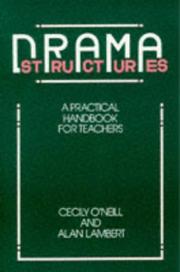 Cover of: Drama Structures by Cecily O'Neill, Alan Lambert