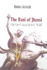The Rani of Jhansi, rebel against will by Rainer Jerosch