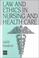 Cover of: Law and Ethics in Nursing and Health Care (C & H)
