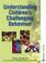 Cover of: Understanding Children's Challenging Behaviour (Understanding Children)