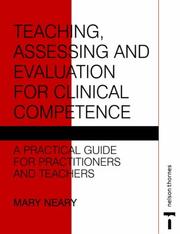 Cover of: Teaching, assessing, and evaluation for clinical competence: a practical guide for practitioners and teachers