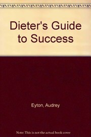 Cover of: The dieter'sguide to success: 100 ways to beat temptation and get slim