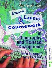 Cover of: How to do your Essays, Exams and Coursework in Geography and Related Disciplines