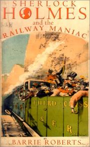 Cover of: Sherlock Holmes and the Railway Maniac by Barrie Roberts