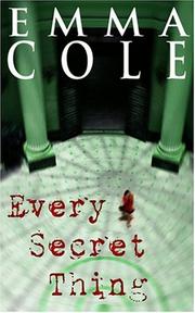 Cover of: Every Secret Thing by Emma Cole