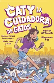 Cover of: Caty la cuidadora de gatos: Algunos héroes llevan capa... ¡Caty tiene gatos!