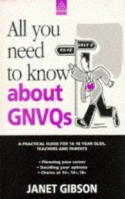 Cover of: All you need to know about GNVQs: a practical guide for 14-18 year olds, teachers, and parents