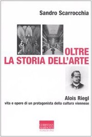Cover of: Oltre la storia dell'arte: Alois Riegl vita e opere di un protagonista della cultura viennese