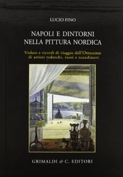 Cover of: Napoli e dintorni nella pittura nordica: vedute e ricordi di viaggio dell'Ottocento di artisti tedeschi, russi e scandinavi