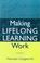 Cover of: Making lifelong learning work