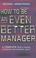 Cover of: How to be an Even Better Manager (Fifth Edition)