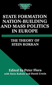 Cover of: State formation, nation building and mass politics in Europe: the theory of Stein Rokkan : based on his collected works
