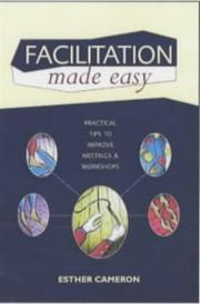 Cover of: Facilitation made easy: practical tips to improve meetings & workshops