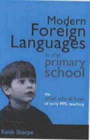 Modern foreign languages in the primary school by Keith Sharpe