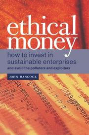 Cover of: Ethical money: how to invest in sustainable enterprises and avoid the polluters and exploiters