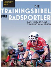 Cover of: Die Trainingsbibel für Radsportler by Joe Friel