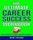 Cover of: The Ultimate Career Success Workbook