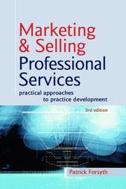Cover of: Marketing & Selling Professional Services: Practical Approaches to Practice Development