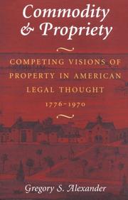 Cover of: Commodity & Propriety: Competing Visions of Property in American Legal Thought, 1776-1970