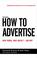 Cover of: How to Advertise