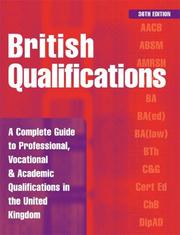 Cover of: British Qualifications: A Complete Guide to Professional, Vocational and Academic Qualifications in the UK (British Qualifications (Paperback))