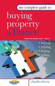 The Complete Guide to Buying Property in France by Charles Davey