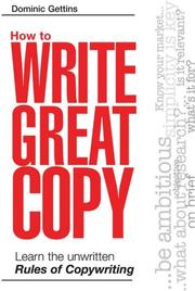 Cover of: How to write great copy by Dominic Gettins, Dominic Gettins