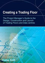 Cover of: Creating a Trading Floor: The Project Manager's Guide to the Design, Construction and Launch of Trading Floors and Data Centers