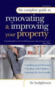 Cover of: The Complete Guide to Renovating and Improving Your Property (Complete Guide) by Liz Hodgkinson, Liz Hodgkinson