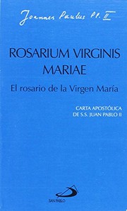Cover of: Rosarium virginis mariae. El rosario de la virgen María: Carta apostólica de Juan Pablo II