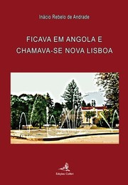 Cover of: Ficava em Angola e chamava-se Nova Lisboa: (evocação ilustrada)