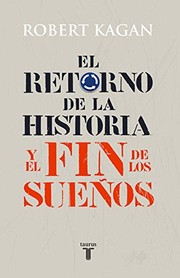 Cover of: El retorno de la historia y el fin de los sueños by Robert Kagan
