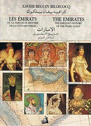 Les Émirats, ou, La fabuleuse histoire de la Côte des Perles = by Xavier Beguin Billecocq